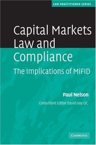 Capital Markets Law and Compliance: The Implications of MiFID (Law Practitioner Series)
