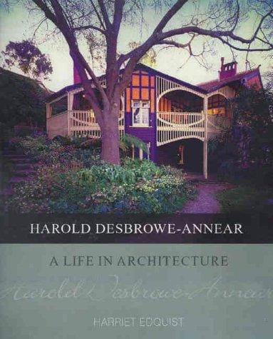 Harold Desbrowe-Annear: A Life in Architecture