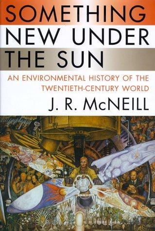 Something New Under the Sun: An Environmental History of the Twentieth-Century World