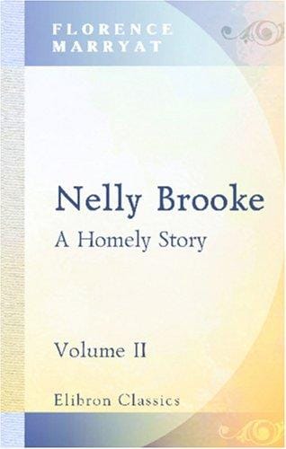 Nelly Brooke: A Homely Story. Volume 2