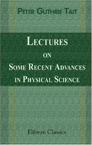 Lectures on Some Recent Advances in Physical Science