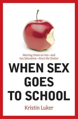 When Sex Goes to School: Warring Views on Sex--And Sex Education--Since the Sixties