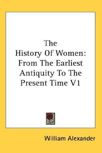 The History Of Women: From The Earliest Antiquity To The Present Time V1