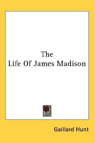 The Life Of James Madison