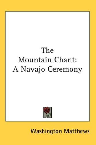 The Mountain Chant: A Navajo Ceremony