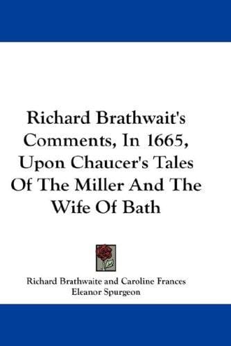 Richard Brathwait's Comments, In 1665, Upon Chaucer's Tales Of The Miller And The Wife Of Bath