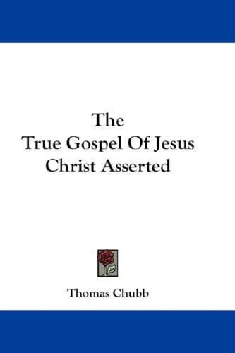 The True Gospel Of Jesus Christ Asserted