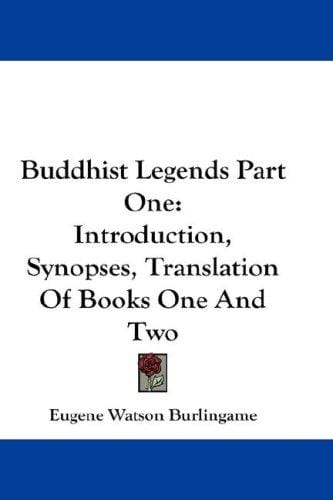 Buddhist Legends Part One: Introduction, Synopses, Translation Of Books One And Two