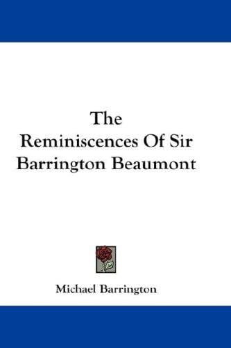 The Reminiscences Of Sir Barrington Beaumont