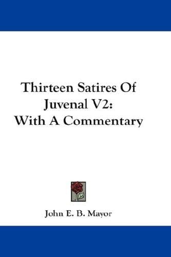 Thirteen Satires Of Juvenal V2: With A Commentary