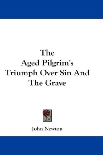 The Aged Pilgrim's Triumph Over Sin And The Grave