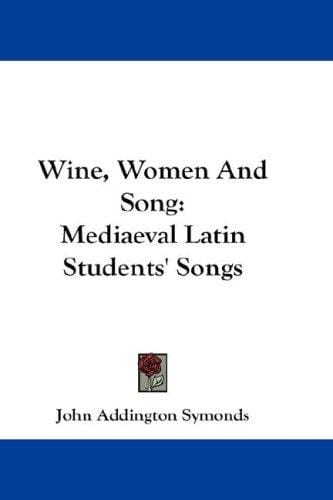 Wine, Women And Song: Mediaeval Latin Students' Songs