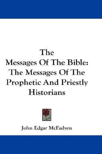 The Messages Of The Bible: The Messages Of The Prophetic And Priestly Historians