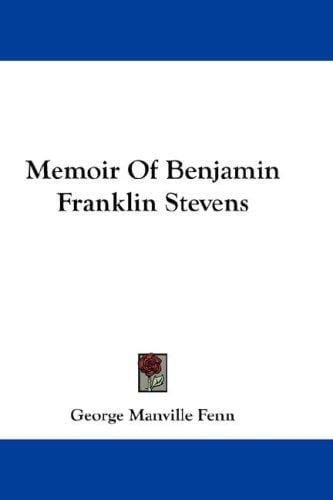 Memoir Of Benjamin Franklin Stevens