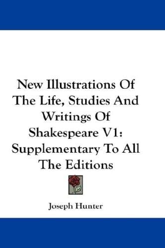 New Illustrations Of The Life, Studies And Writings Of Shakespeare V1: Supplementary To All The Editions