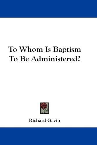 To Whom Is Baptism To Be Administered?