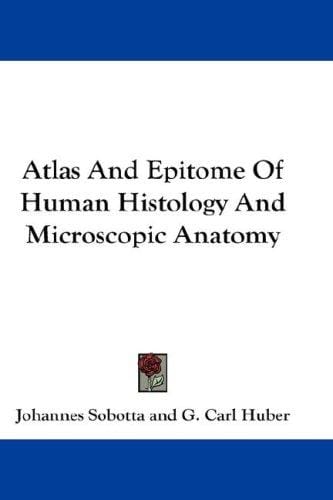 Atlas And Epitome Of Human Histology And Microscopic Anatomy