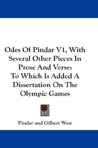 Odes Of Pindar V1, With Several Other Pieces In Prose And Verse: To Which Is Added A Dissertation On The Olympic Games