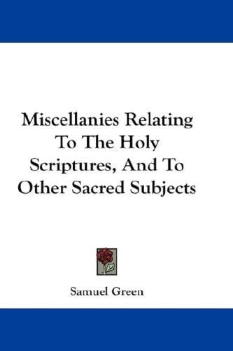 Miscellanies Relating To The Holy Scriptures, And To Other Sacred Subjects