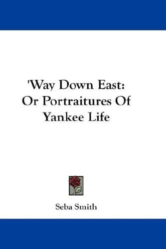 'Way Down East: Or Portraitures Of Yankee Life