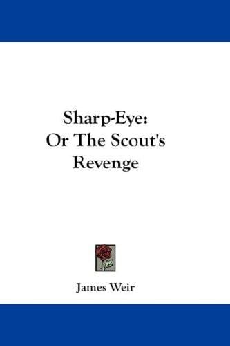 Sharp-Eye: Or The Scout's Revenge