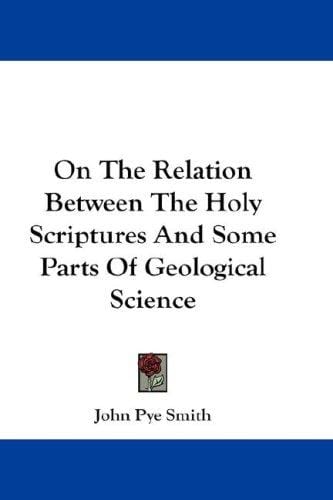 On The Relation Between The Holy Scriptures And Some Parts Of Geological Science