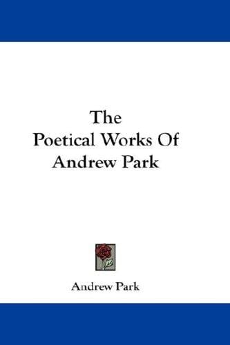 The Poetical Works Of Andrew Park