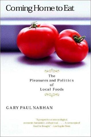 Coming Home to Eat: The Pleasures and Politics of Local Foods
