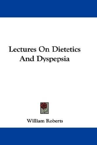 Lectures On Dietetics And Dyspepsia