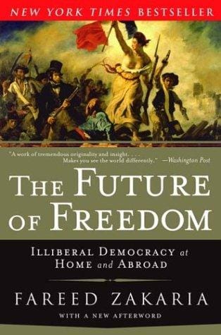 The Future of Freedom: Illiberal Democracy at Home and Abroad