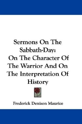 Sermons On The Sabbath-Day: On The Character Of The Warrior And On The Interpretation Of History