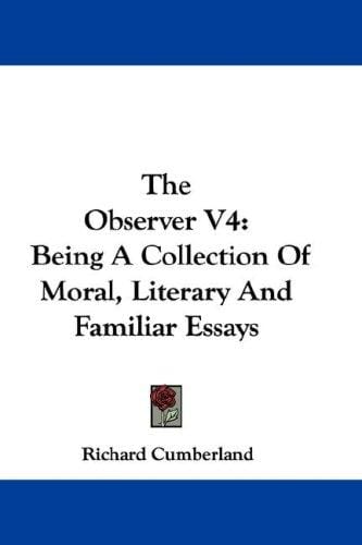 The Observer V4: Being A Collection Of Moral, Literary And Familiar Essays
