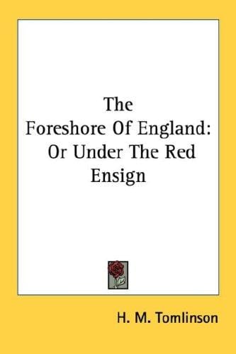 The Foreshore Of England: Or Under The Red Ensign