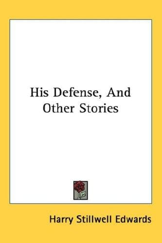 His Defense, And Other Stories