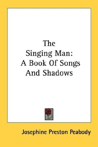 The Singing Man: A Book Of Songs And Shadows