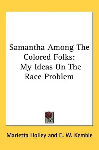Samantha Among The Colored Folks: My Ideas On The Race Problem