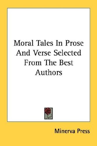 Moral Tales In Prose And Verse Selected From The Best Authors