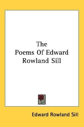 The Poems Of Edward Rowland Sill