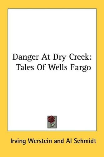 Danger At Dry Creek: Tales Of Wells Fargo