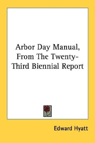 Arbor Day Manual, From The Twenty-Third Biennial Report