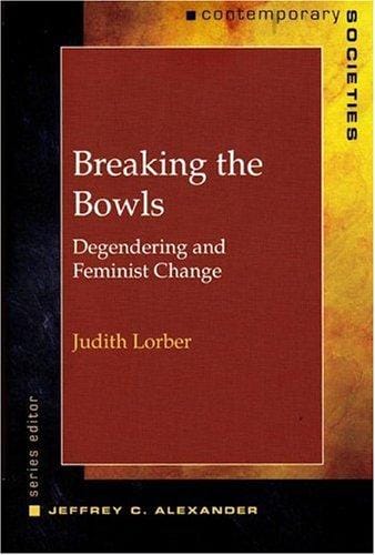 Breaking the Bowls: Degendering and Feminist Change (Contemporary Societies)