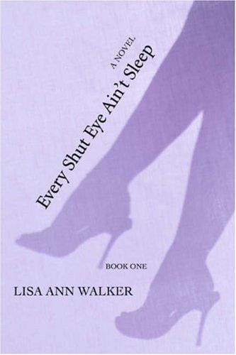 Every Shut Eye Ain't Sleep: Book One