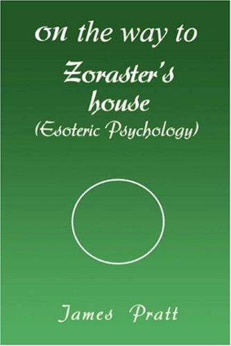 On the way to Zoraster's house: (Esoteric Psychology)