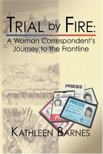 Trial by Fire: A Woman Correspondent's Journey to the Frontline