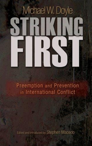 Striking First: Preemption and Prevention in International Conflict (The University Center for Human Values Series)