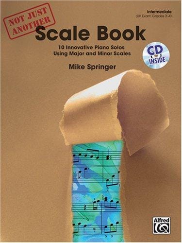 Not Just Another Scale Book (10 Innovative Piano Solos Using Major & Minor Scales) Book & CD