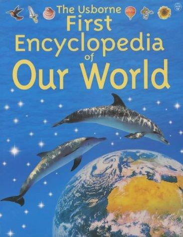 Usborne First Encyclopedia of Our World (Usborne Encyclopaedias)