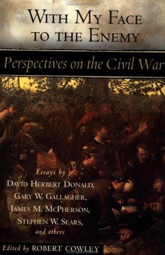 With my face to the enemy: perspectives on the Civil War : essays