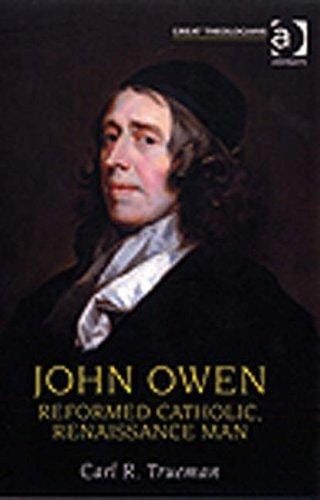 John Owen: Reformed Catholic, Renaissance Man (Great Theologians)