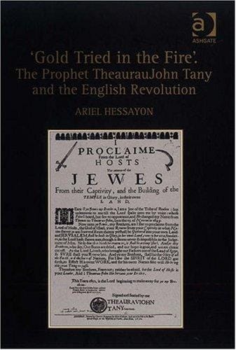'Gold Tried in the Fire'. The Prophet TheaurauJohn Tany and the English Revolution